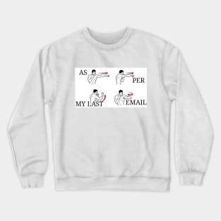 as per my last mail Crewneck Sweatshirt